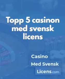 Topp 5 casinon med svensk licens